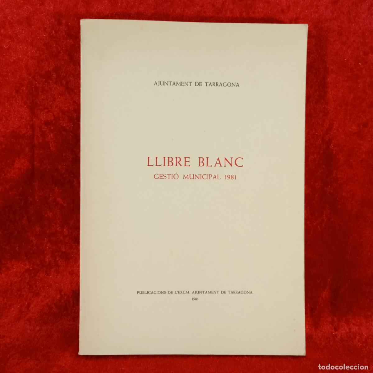 Libros de segunda mano: LLIBRE BLANC, GESTI&Oacute; MUNICIPAL 1981 - AJUNTAMENT DE TARRAGONA - 1981 / 5464