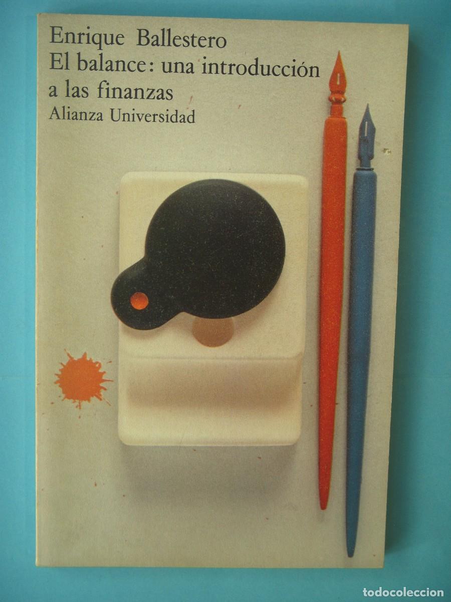 Libros de segunda mano: EL BALANCE: UNA INTRODUCCION A LAS FINANZAS - ENRIQUE BALLESTERO - ALIANZA, 1981 (BUEN ESTADO)