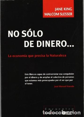 Libros de segunda mano: No S&oacute;lo de Dinero...: La Econom&iacute;a Que Precisa la Naturaleza - King, Jane - Icaria Editorial - Encuen