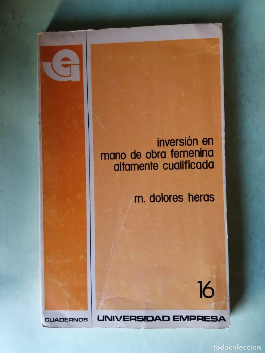 Libros de segunda mano: INVERSION EN MANO DE OBRA FEMENINA ALTAMENTE CUALIFICADA (M. DOLORES HERAS)