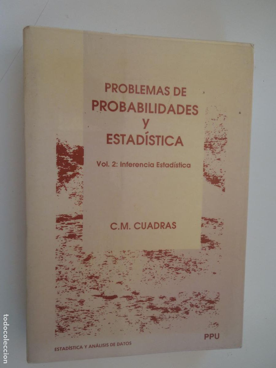 Libros de segunda mano: PROBLEMAS DE PROBABILIDADES Y ESTAD&Iacute;STICA - VOL. 2 INFERENCIA ESTAD&Iacute;STICA - C.M. CUADRAS - PPU 1991.