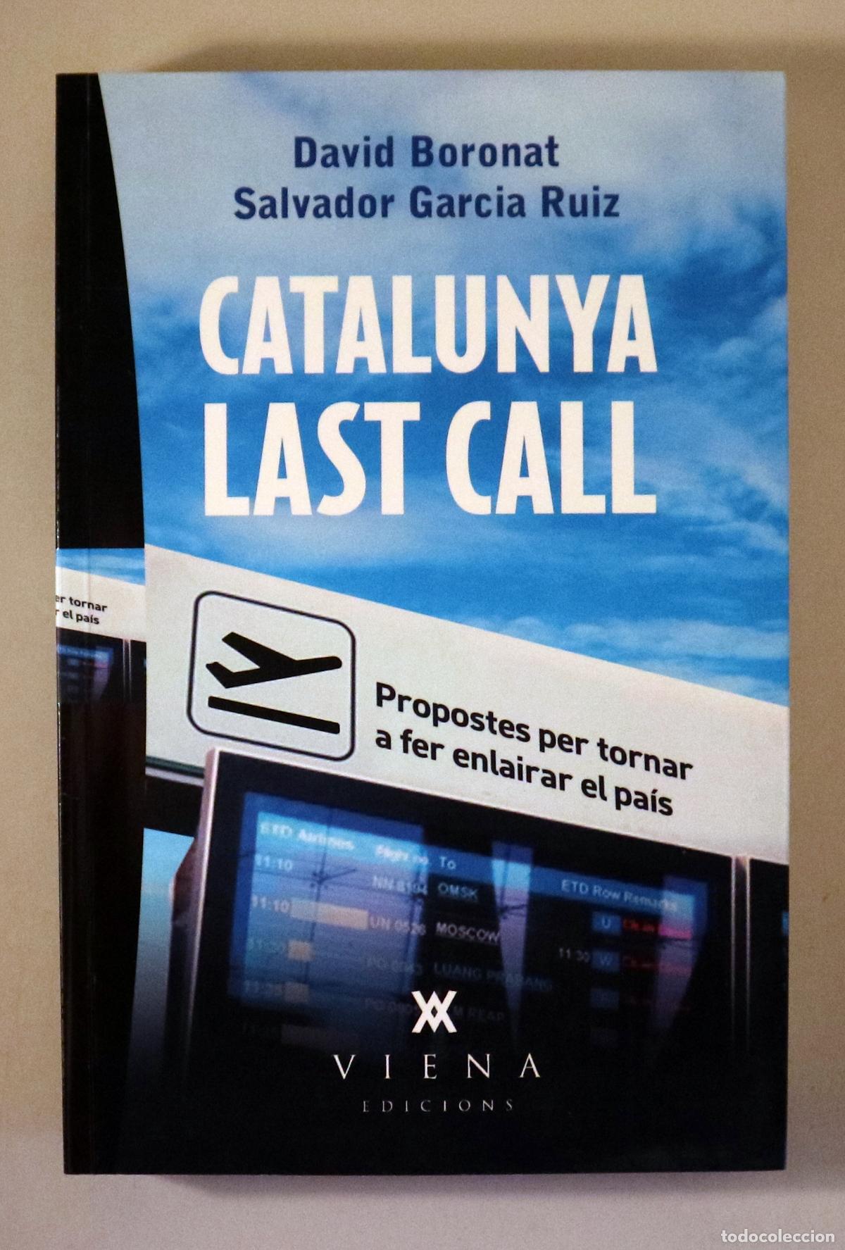 Gebrauchte B&uuml;cher: BORONAT, David - GARCIA RUIZ, Salvador - CATALUNYA LAST CALL. Propostes per tornar a fer enlairar el
