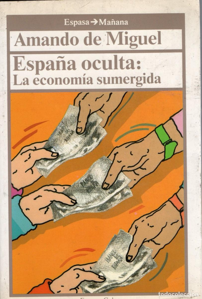 Gebrauchte B&uuml;cher: ESPA&Ntilde;A OCULTA LA ECONOMIA SUMERGIDA. DE MIGUEL, AMANDO. P-303