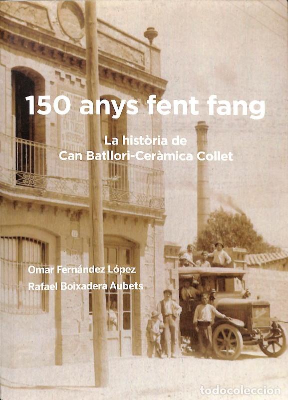 Libros de segunda mano: 150 anys fent fang: La hist&ograve;ria de Can Batllori - Omar Fern&aacute;ndez L&oacute;pez y Rafael Boixadera Aubets