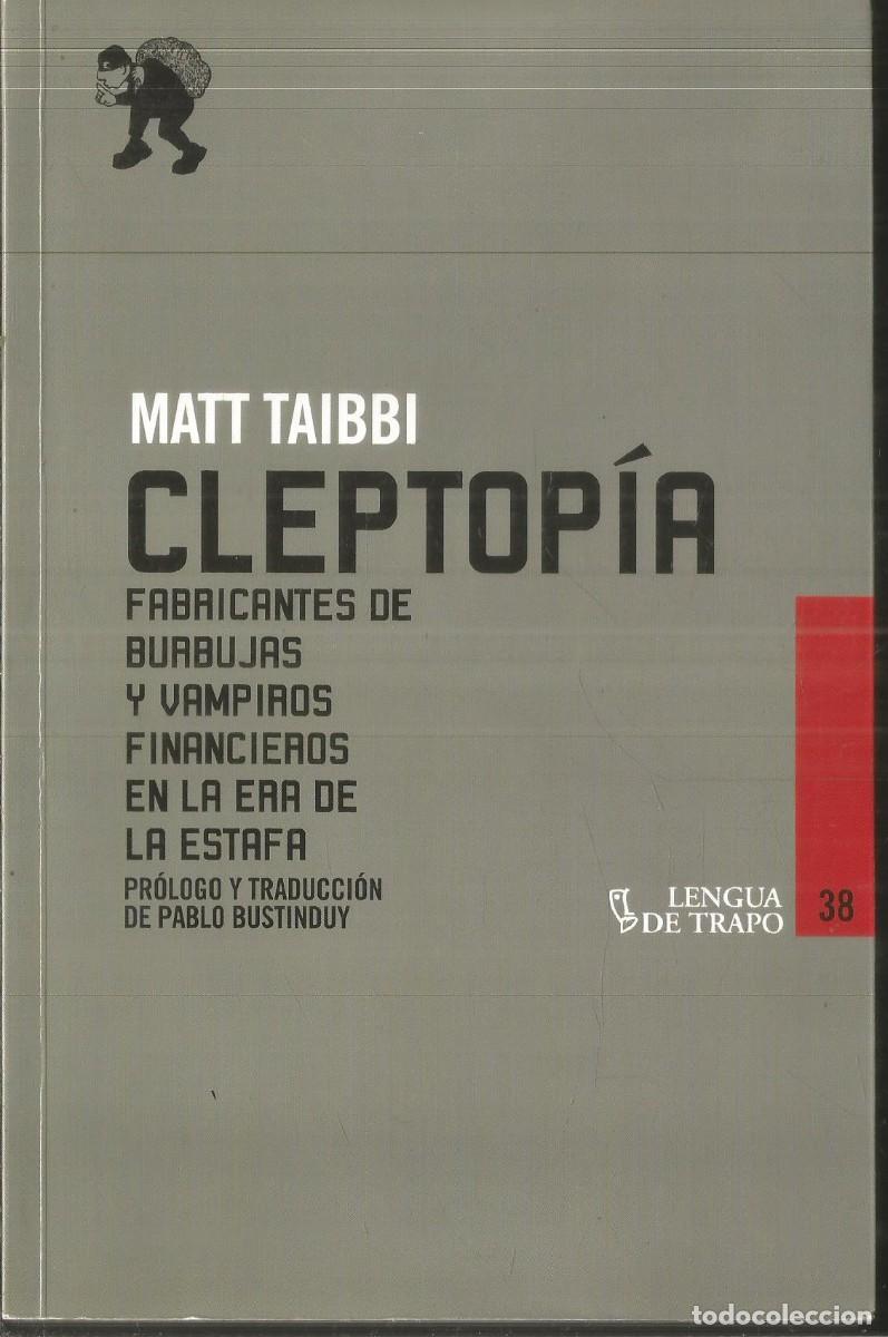 Libros de segunda mano: MATT TAIBBI. CLEPTOPIA. LENGUA DE TRAPO. PRIMERA EDICION