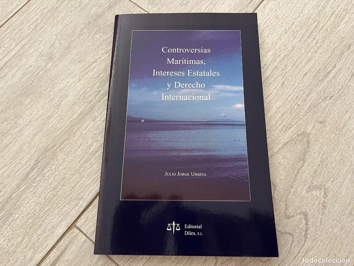 Libros de segunda mano: Controversias mar&iacute;timas, intereses estatales y Derecho internacional Jorge Urbina, Julio