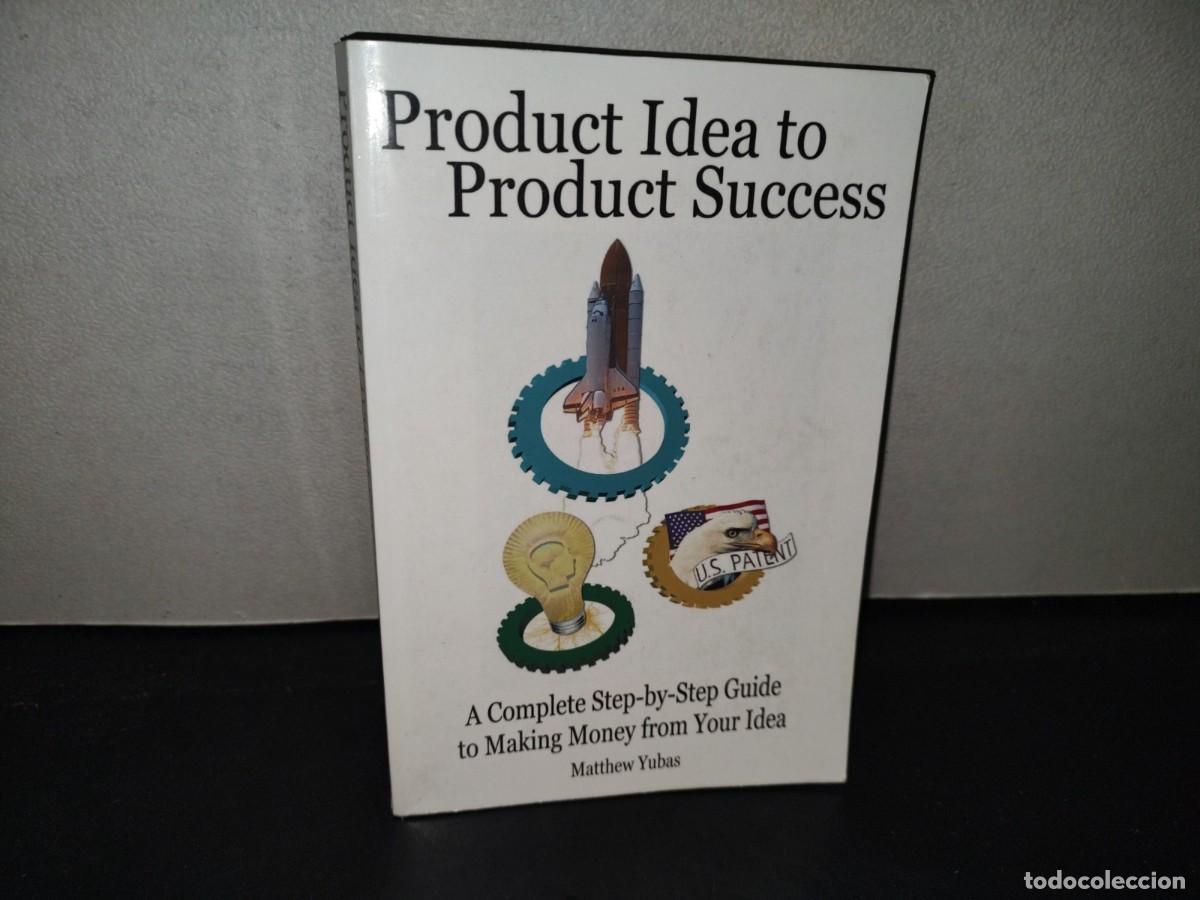 Libros de segunda mano: 219- PRODUCT IDEA TO PRODUCT SUCCESS. A COMPLETE STEP-BY-STEP GUIDE TO MAKING MONEY FROM YOUR IDEA