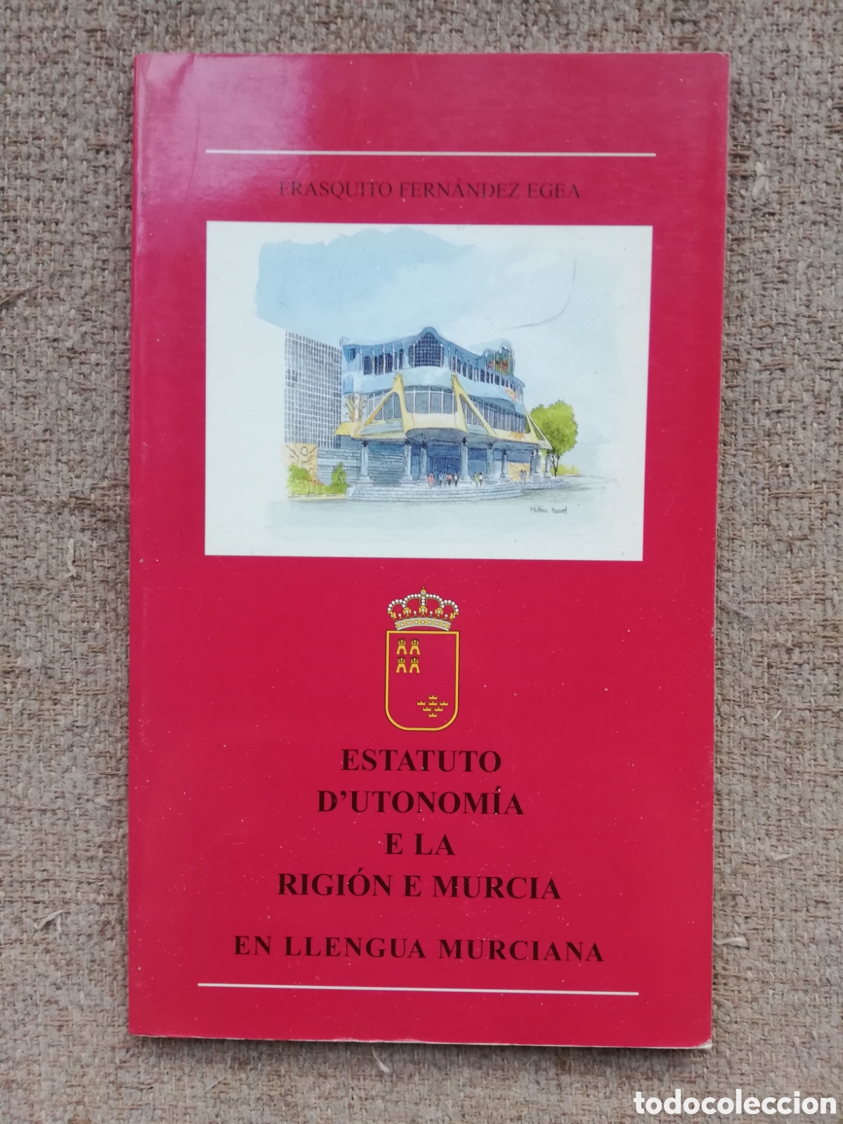 Libros de segunda mano: Estatuto D'utonom&iacute;a e la rigi&oacute;n e Murcia en llengua murciana. Frasquito Fern&aacute;ndez Egea
