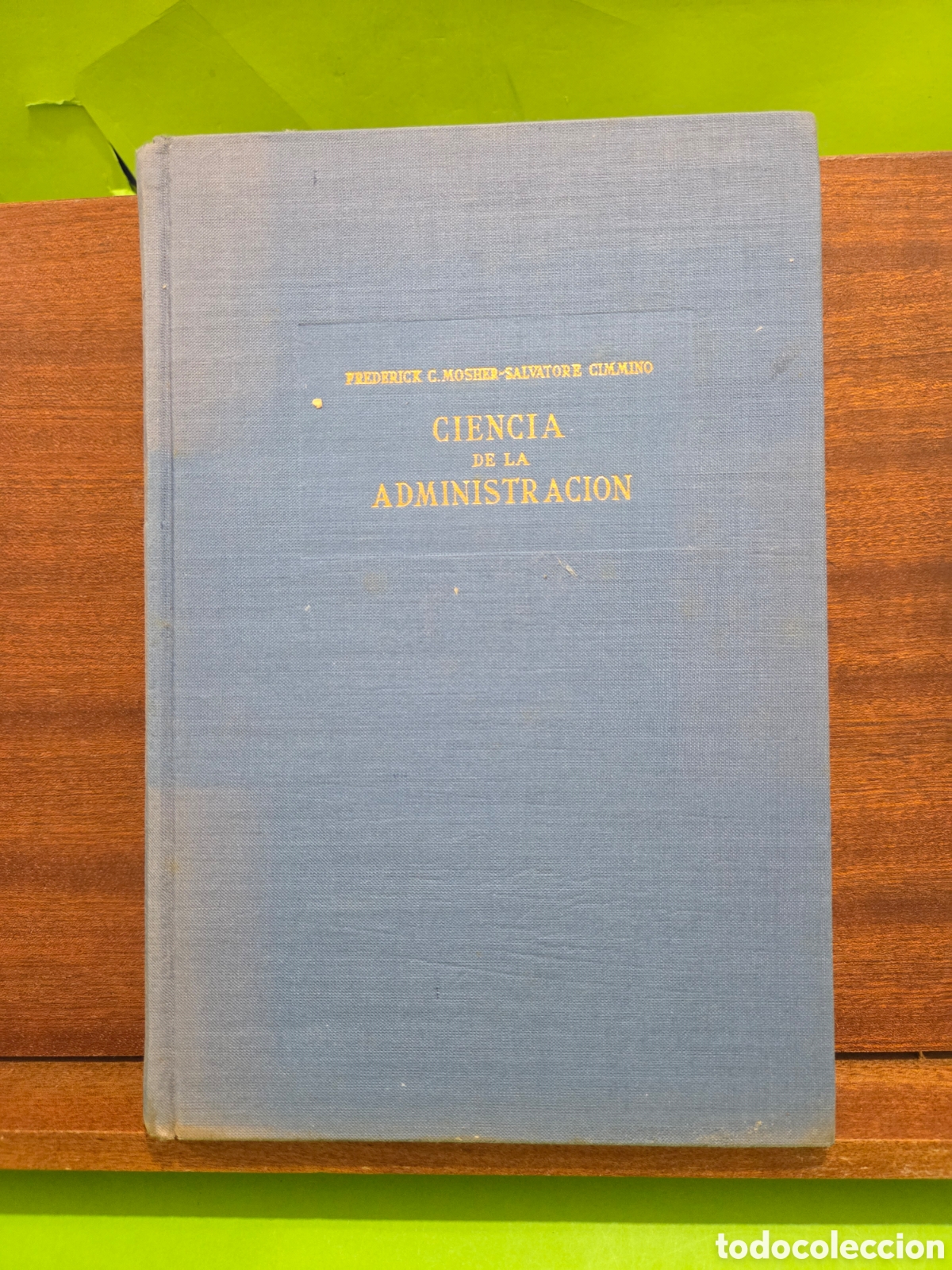 Libros de segunda mano: &rdquo;&rdquo;CIENCIA DE LA ADMINISTRACI&Oacute;N&rdquo;&rdquo;..FREDERIK C. MOSHER Y SALVADOTORE CIMMINO...RIALP...1961...