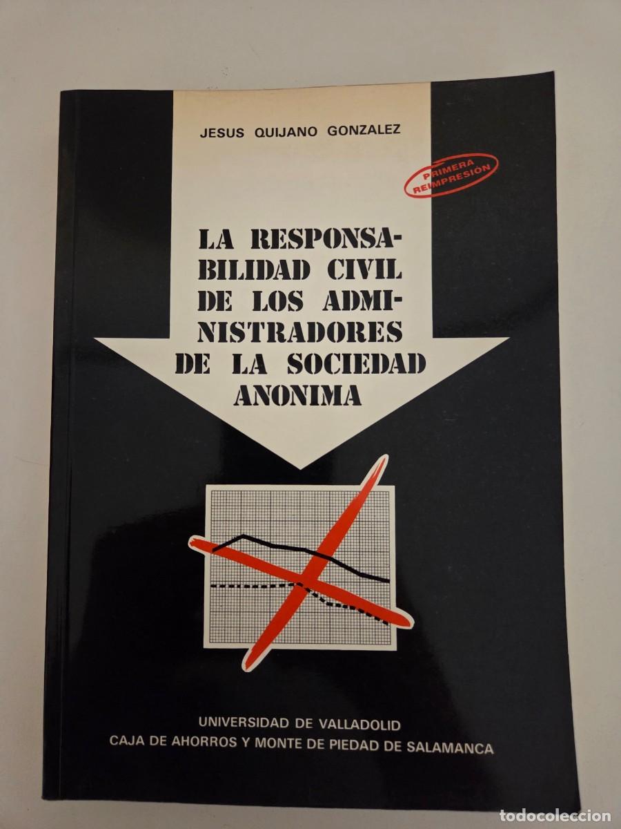 Libros de segunda mano: La responsabilidad civil de los Administradores de la Sociedad Anonima. Jesus Quijano Gonz&aacute;lez.