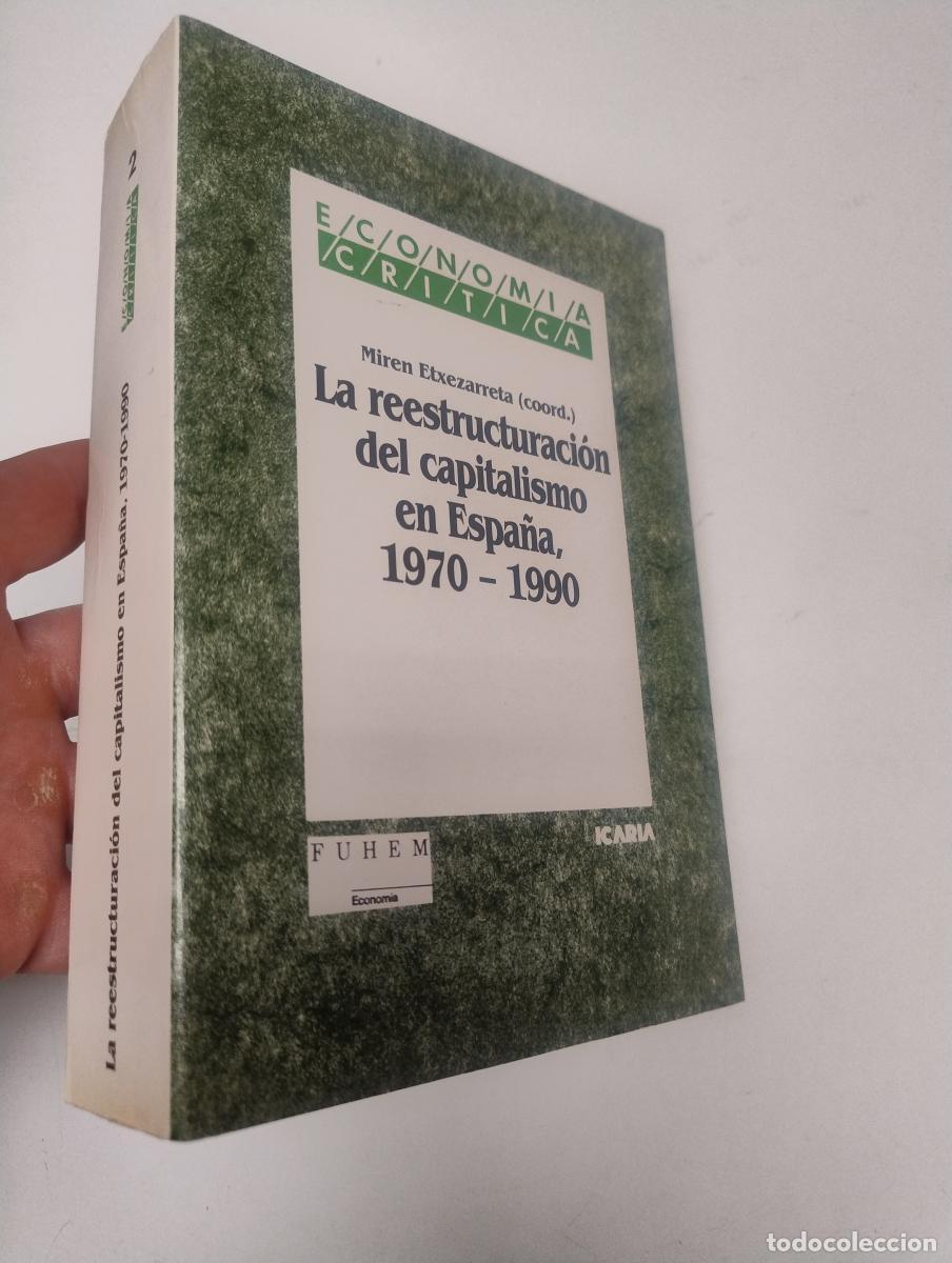 Libros de segunda mano: La reestructuraci&oacute;n del capitalismo en Espa&ntilde;a, 1970 - 1990 - Miren Etxezarreta (coord.)