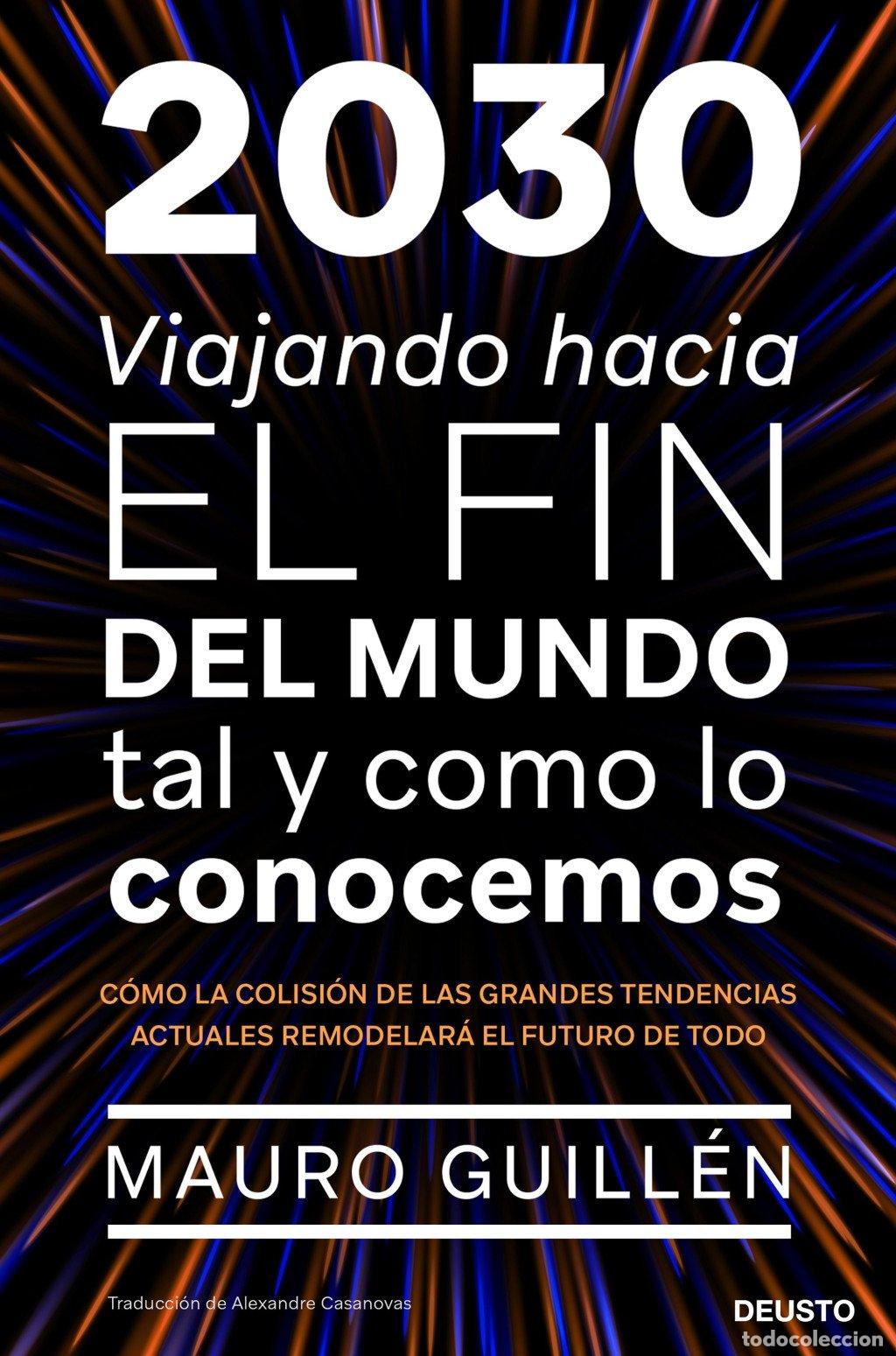Libros de segunda mano: 2030: Viajando Hacia el Fin del Mundo Tal y Como Lo Conocemos - Guill&eacute;n, Mauro - Deusto