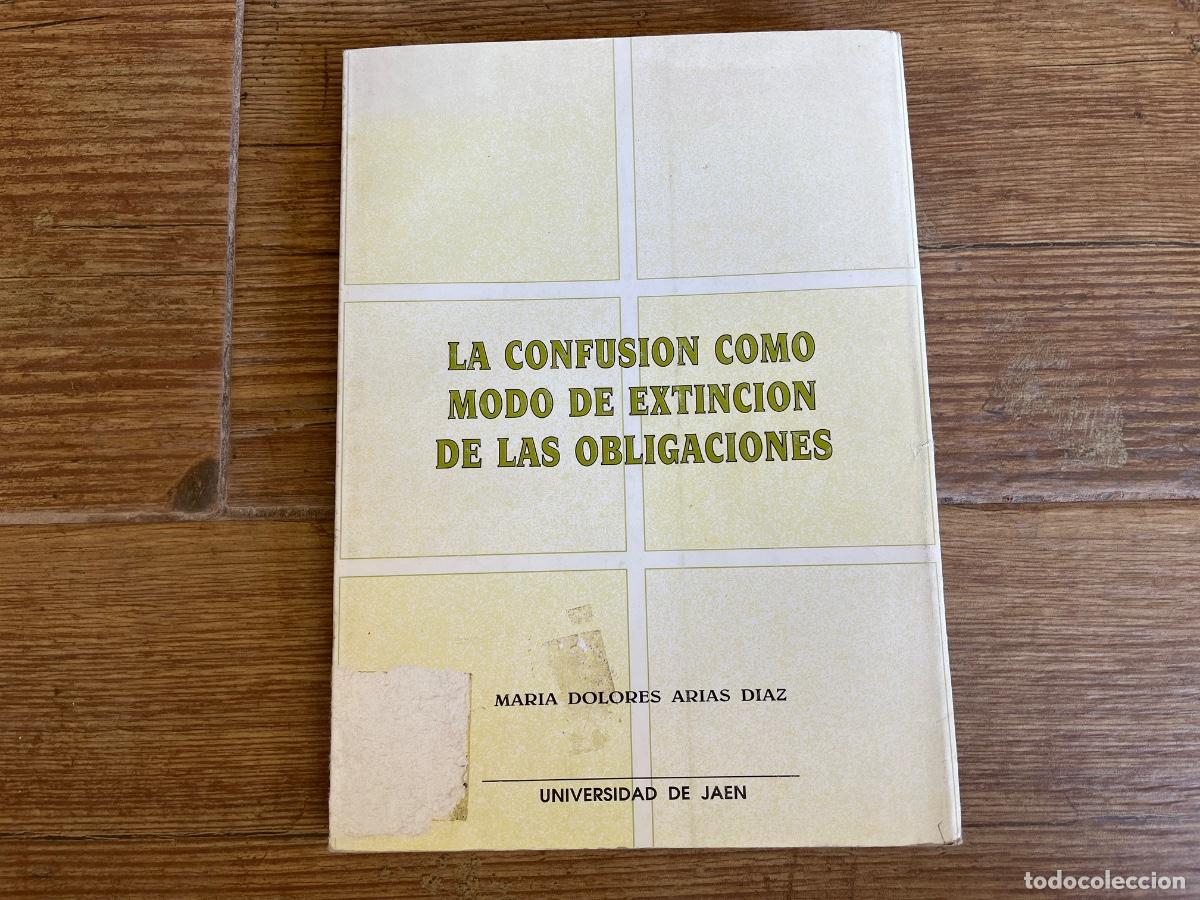 Libros de segunda mano: LA CONFUSION COMO MODO DE EXTINCION DE LAS OBLIGACIONES Mar&iacute;a Dolores Arias D&iacute;az UNIVERSIDAD DE JAE