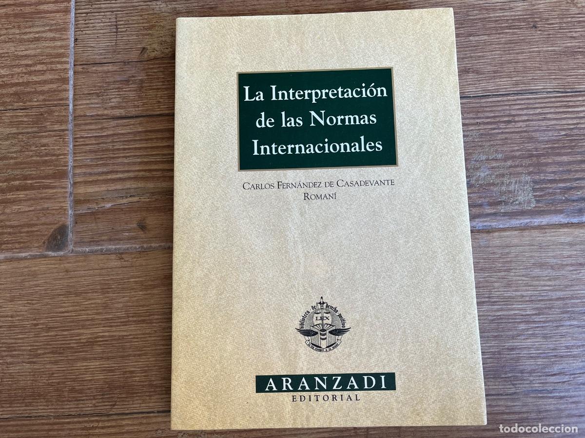 Libros de segunda mano: FERN&Aacute;NDEZ DE CASADEVANTE ROMANI, Carlos: La interpretaci&oacute;n de las normas internacionales, Aranzadi