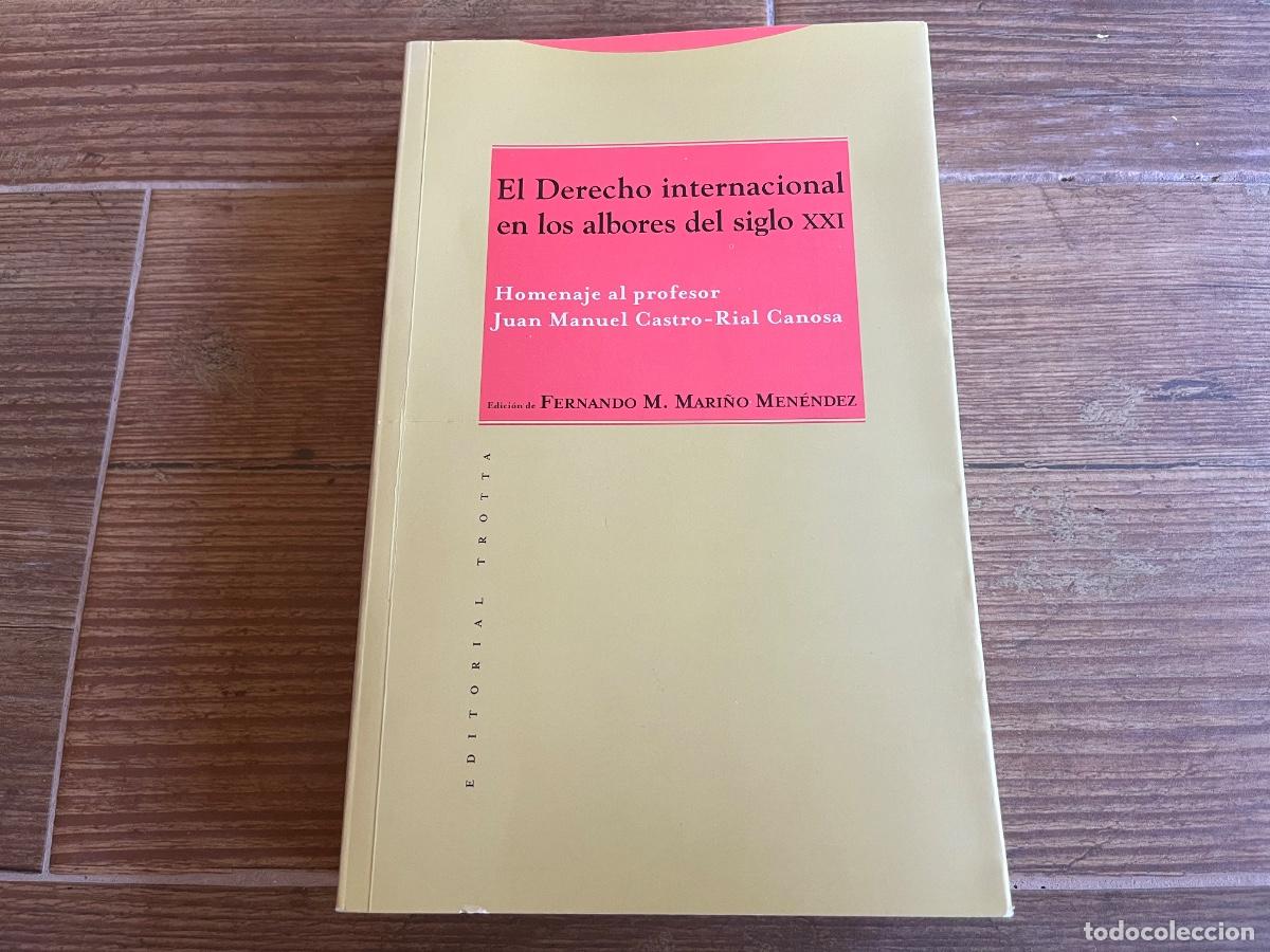 Libros de segunda mano: El derecho internacional en los albores del siglo XXI HOMENAJE AL PROFESOR JUAN MANUEL CASTRO-RIAL C