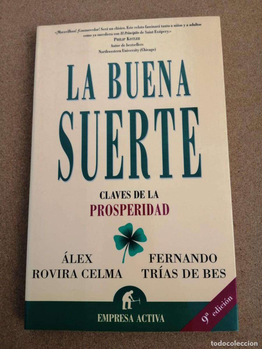 Libros de segunda mano: LA BUENA SUERTE, CLAVES DE LA PROPERIDAD (ALEX ROVIRA CELMA - FERNANDO TRIAS DE BES)