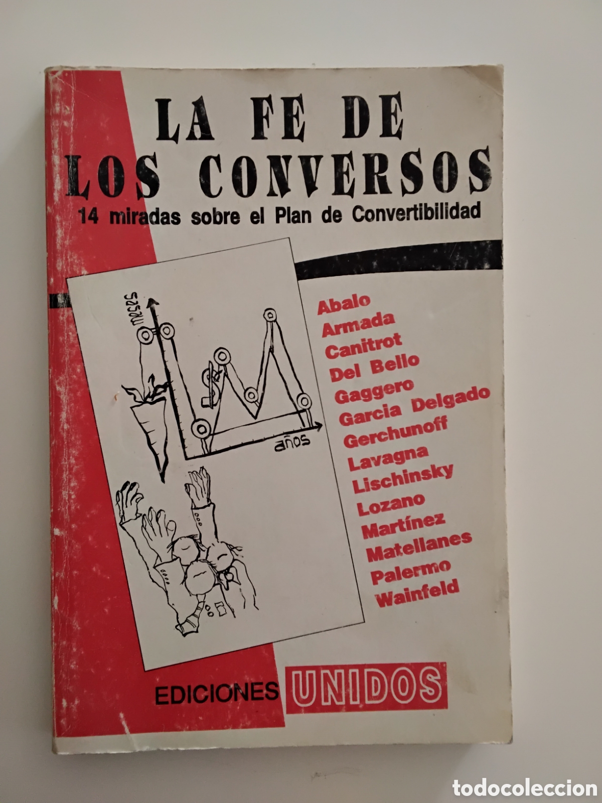 Libros de segunda mano: La fe de los conversos. 14 miradas sobre el Plan de Convertibilidad &mdash; Primera edici&oacute;n &ndash; 1992