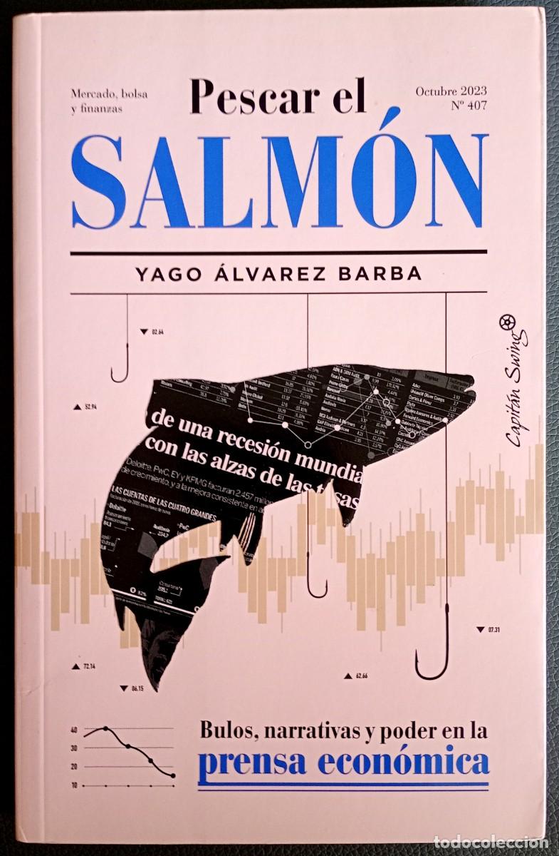 Libros de segunda mano: Yago &Aacute;lvarez Barba . Pescar el salm&oacute;n. Bolsa, narrativas y poder en la prensa econ&oacute;mica