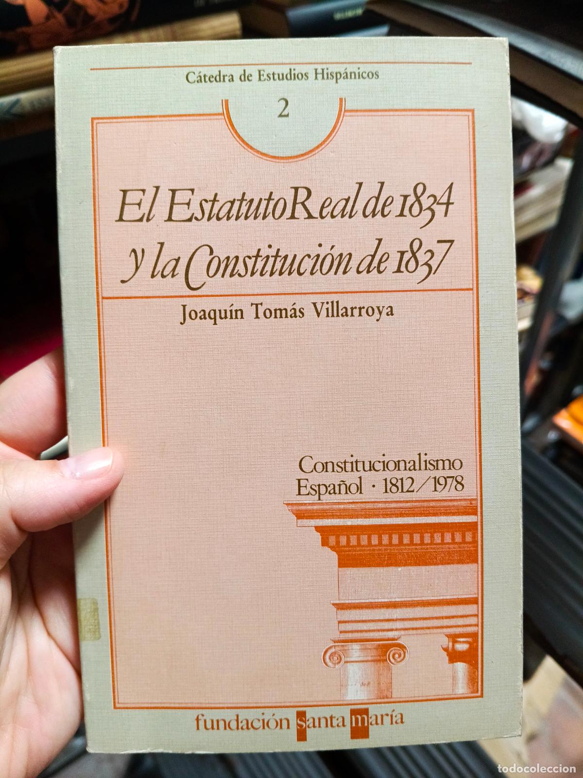 Libros de segunda mano: EL ESTATUTO REAL DE 1834 Y LA CONSTITUCION DE 1837 POR JOAQUIN TOMAS VILLARROYA