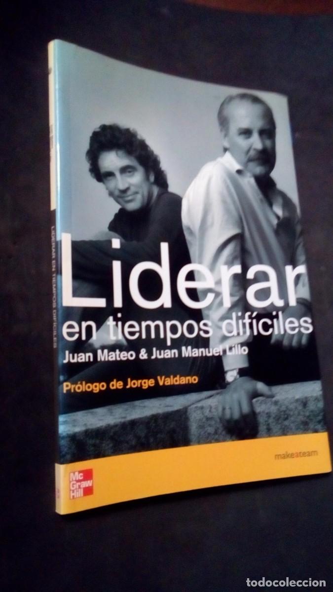 Libros de segunda mano: LIDERAR EN TIEMPOS DIF&Iacute;CILES (JUAN MATEO / JUAN MANUEL LILLO)-PR&Oacute;LOGO DE JORGE VALDANO-COMO NUEVO