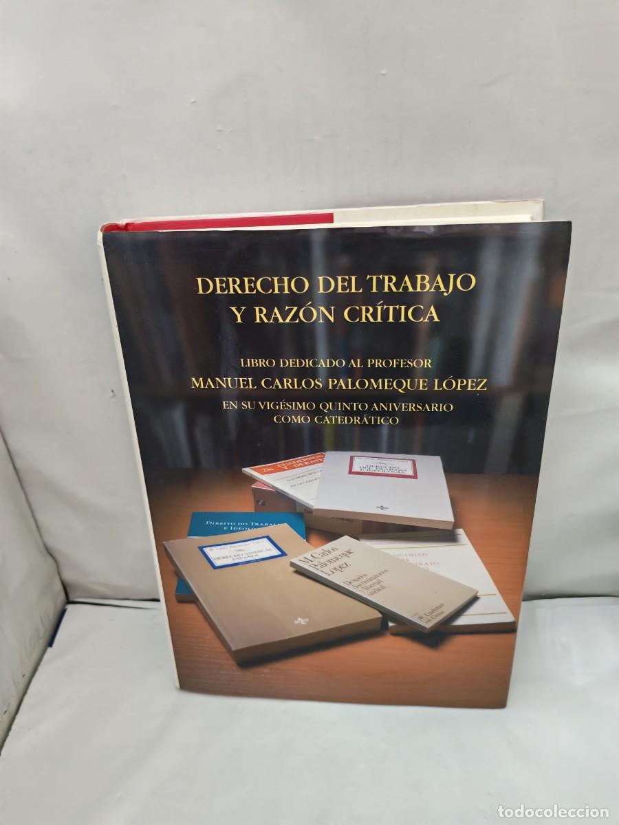 Second hand books: DERECHO DEL TRABAJO Y RAZ&Oacute;N CR&Iacute;TICA. Libro dedicado al profesor Manuel Carlos Palomeque L&oacute;pez