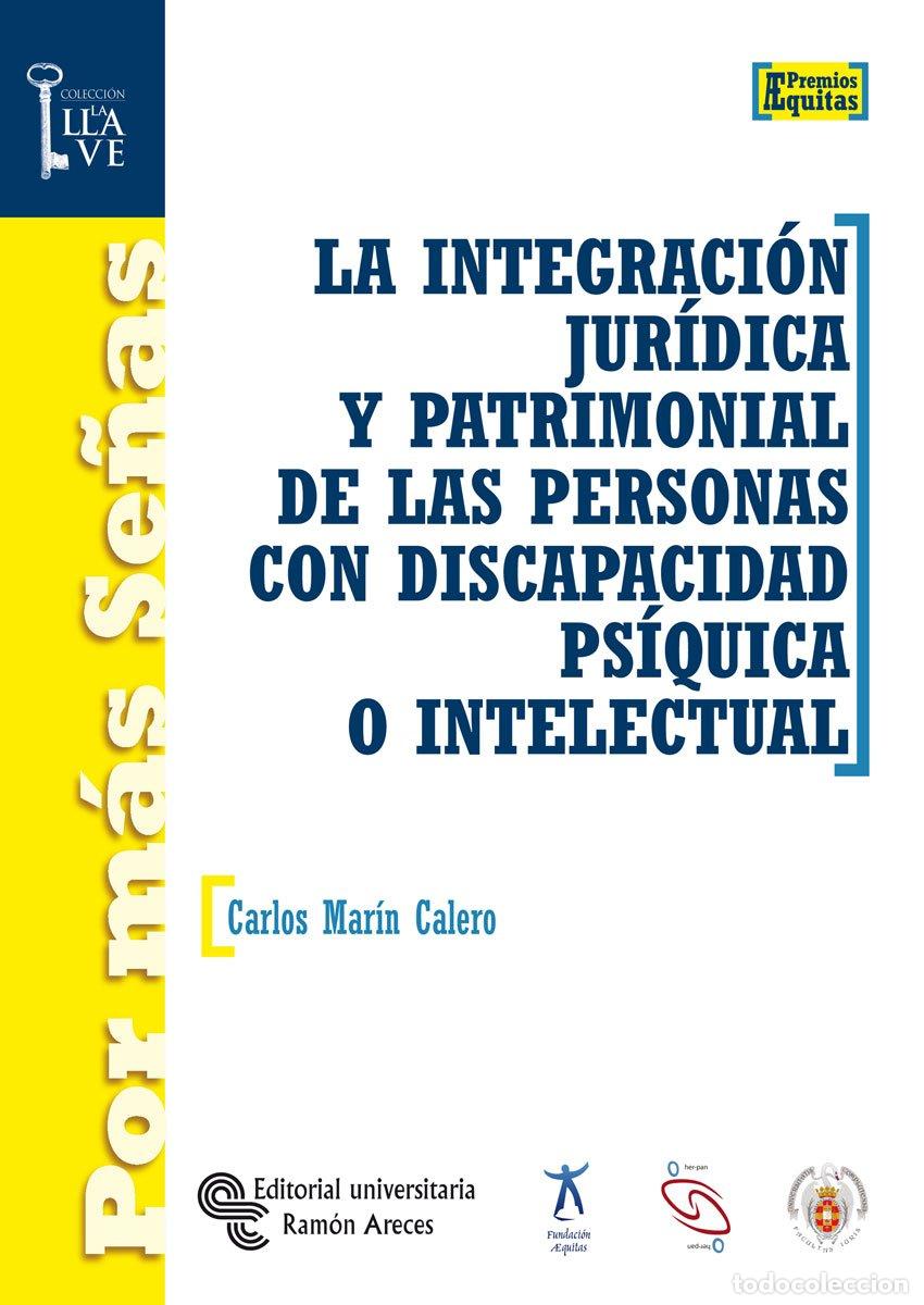 Libros de segunda mano: La Integraci&oacute;n Jur&iacute;dica y Patrimonial de las Personas con Discapacidad - Carlos Mar&iacute;n Calero - Arece