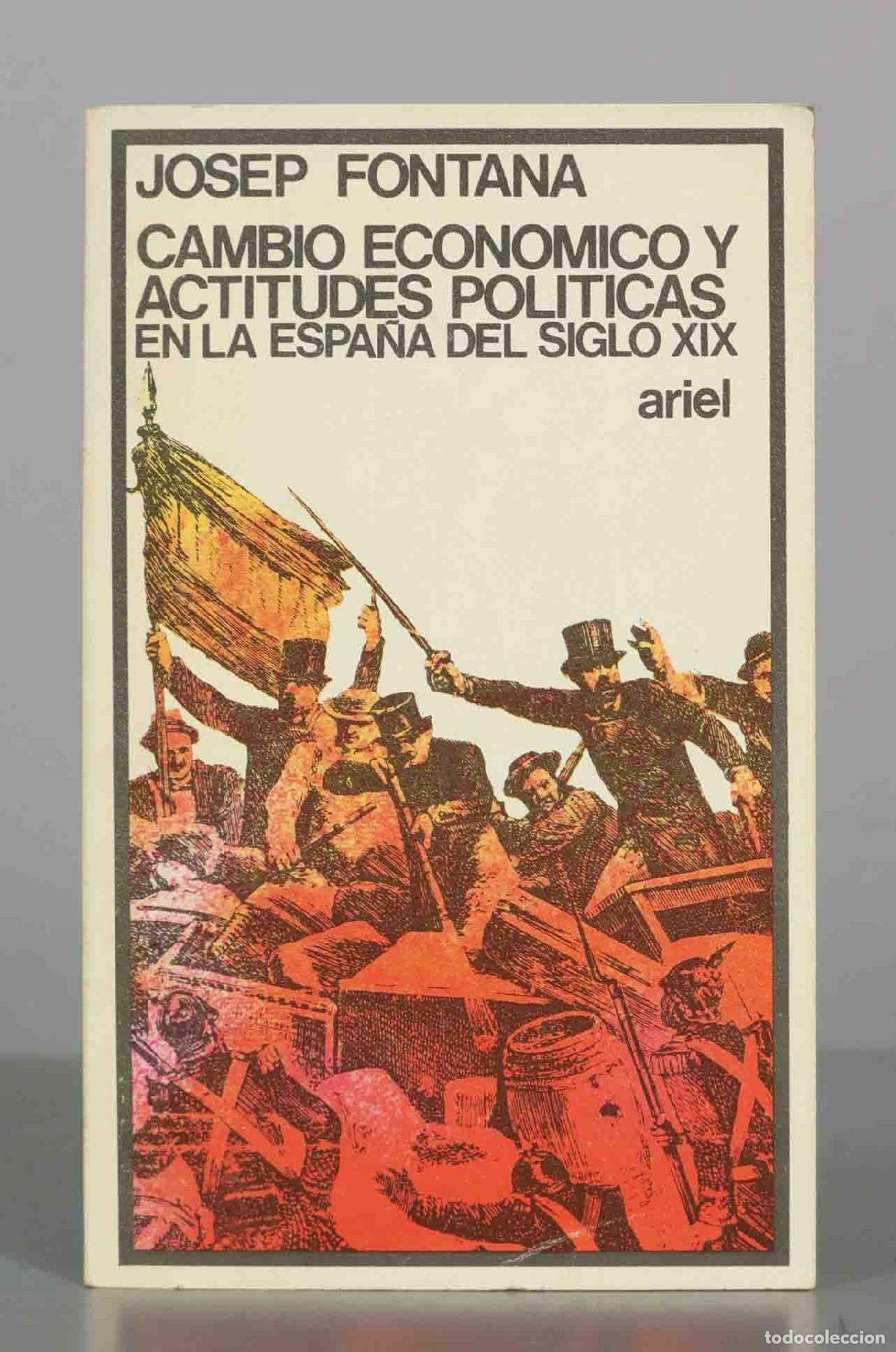 Libros de segunda mano: Cambio econ&oacute;mico y actitudes pol&iacute;ticas en la Espa&ntilde;a del siglo XIX - Josep Fontana - Editorial Ariel