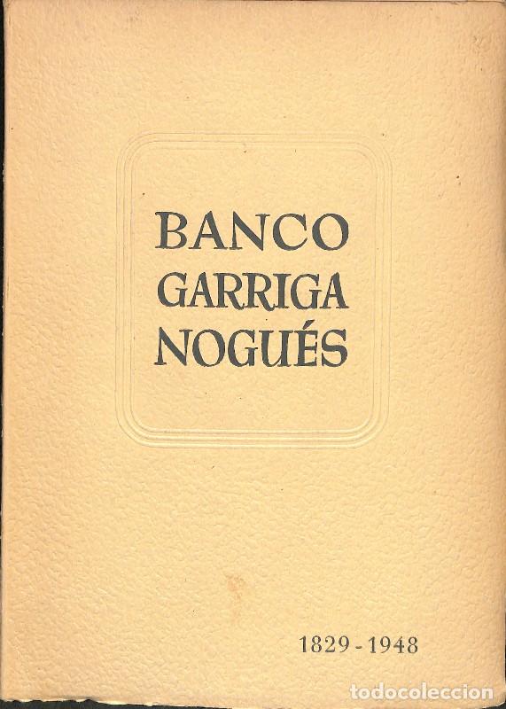 Libros de segunda mano: Banco Garriga Nogu&eacute;s 1829 - 1948 - Autor No Identificado - Banco Garriga-Nogu&eacute;s S.A. - 1948, 1&ordf; ed.