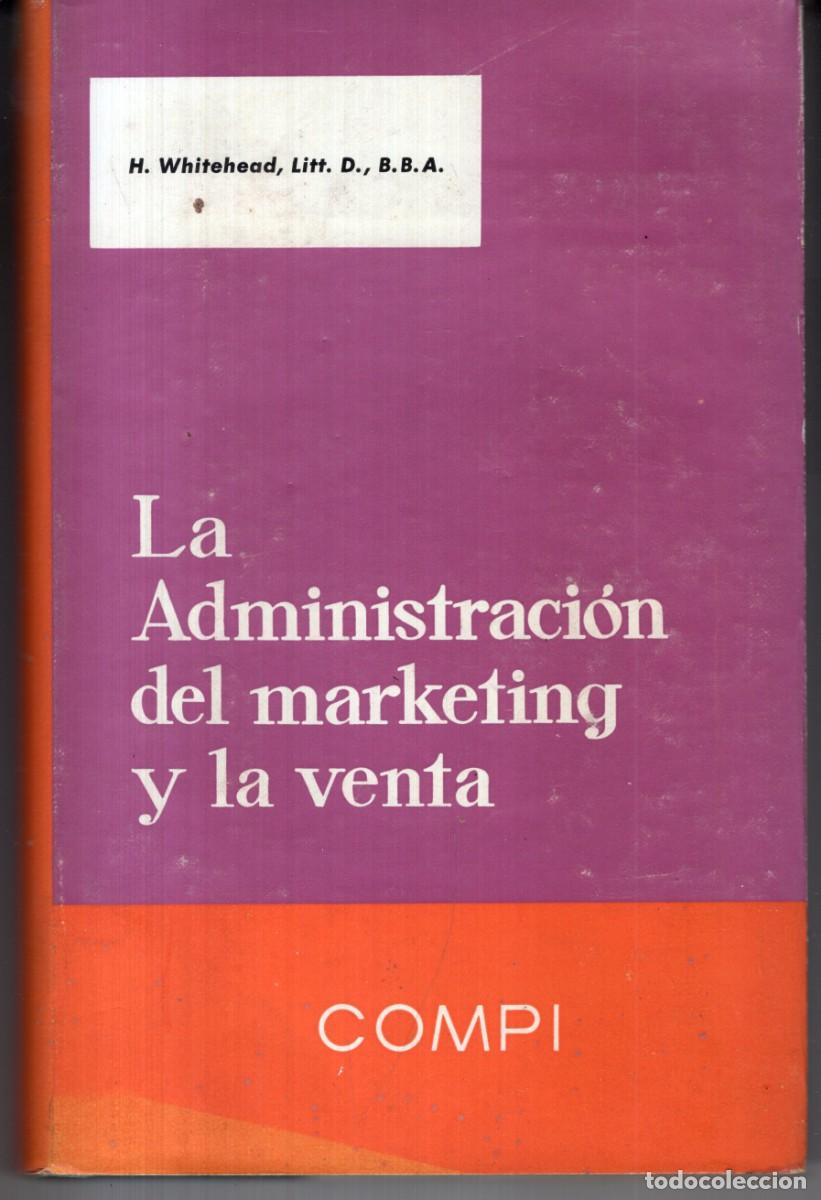 Libros de segunda mano: LA ADMINISTRACION DEL MARKETING Y LA VENTA (H. WHITEHEAD) - OFI15J