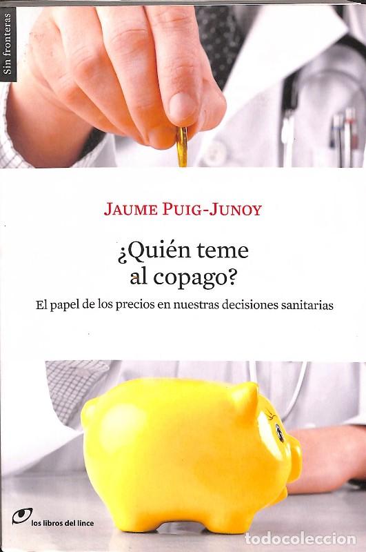 Libros de segunda mano: &iquest;Qui&eacute;n teme al copago? - Jaume Puig-Junoy - Los libros del lince - Sin Fronteras