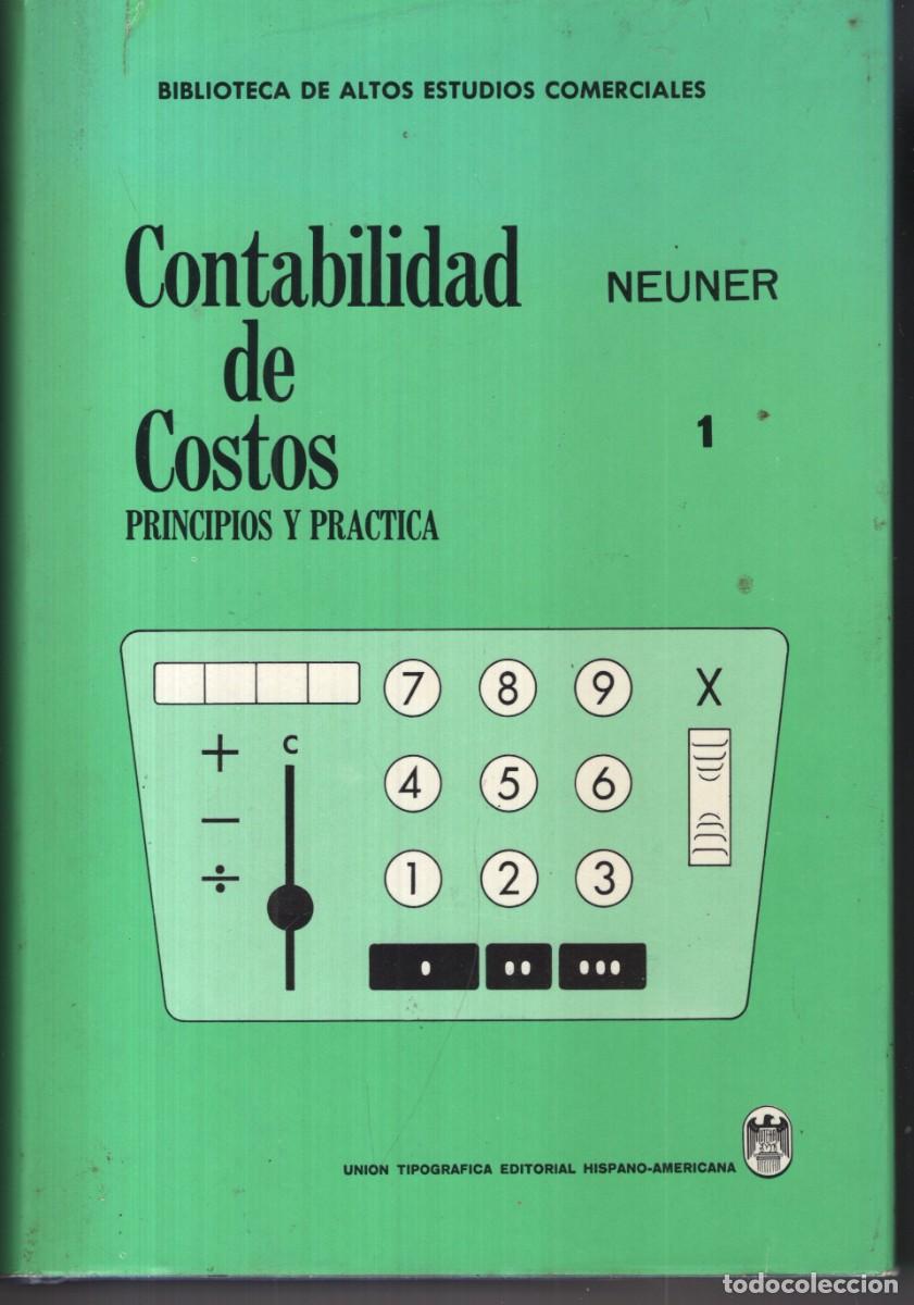 Gebrauchte B&uuml;cher: CONTABILIDAD DE COSTOS 1 PRINCIPIOS Y PRACTICA (JOHN J. W. NEUNER) MONTANER - CARTONE - OFI15J