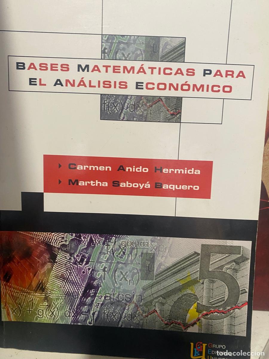 Libros de segunda mano: BASES MATEMATICAS PARA EL ANALISIS ECONOMICO, CARMEN ANIDO Y MARTHA SABOYA, EDT. GEU