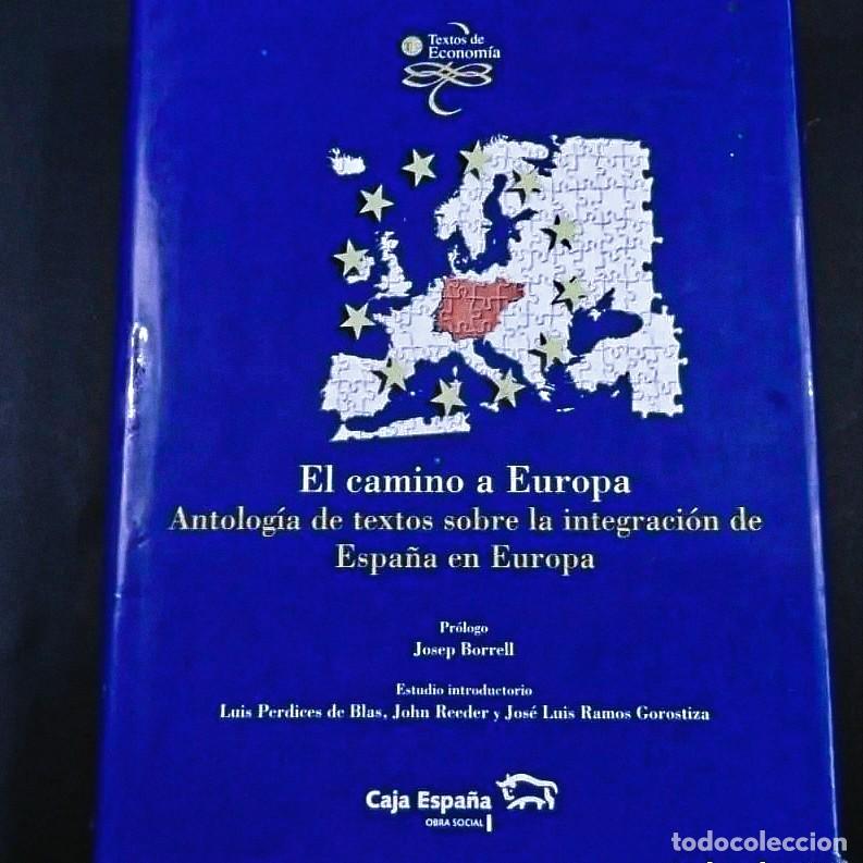 Libri di seconda mano: EL CAMINO A EUROPA. ANTOLOGIA DE TEXTOS SOBRE LA INTEGRACION DE ESPA&Ntilde;A EN EUROPA. CAJA ESPA&Ntilde;A