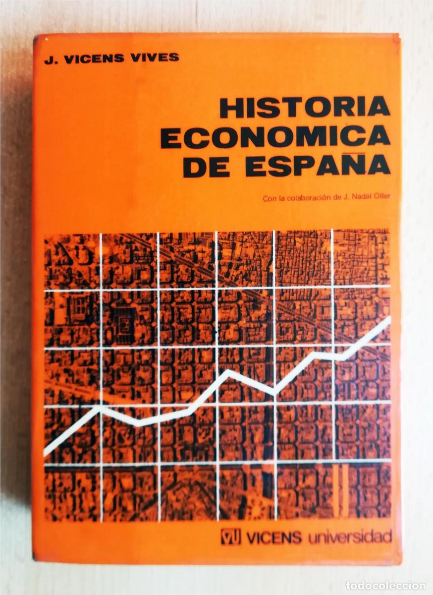 Libros de segunda mano: Historia econ&oacute;mica de Espa&ntilde;a. Jaime Vicens Vives. Con la colaboraci&oacute;n de Jorge Nadal Oliver.