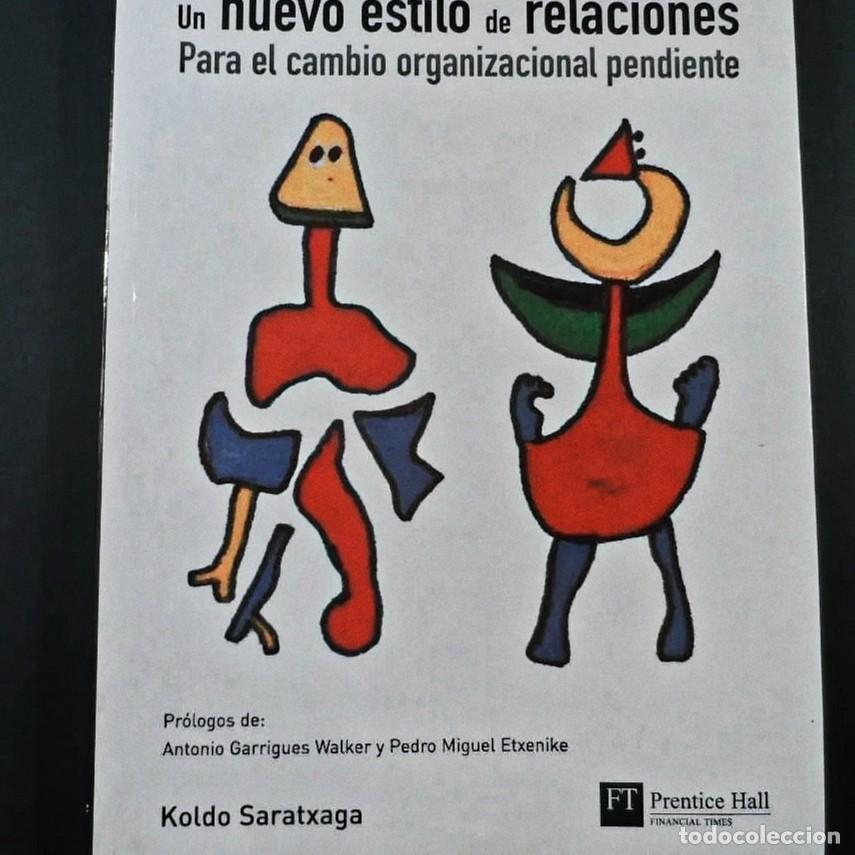Libros de segunda mano: UN NUEVO ESTILO DE RELACIONES PARA EL CAMBIO ORGANIZACIONAL PENDIENTE. KOLDO SARATXAGA
