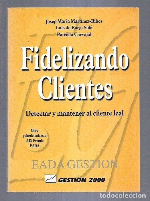 Libros de segunda mano: Fidelizando Clientes: Detectar y Mantener Al Cliente Leal - Mart&iacute;nez Ribes, Josep M. - Gesti&oacute;n 2000
