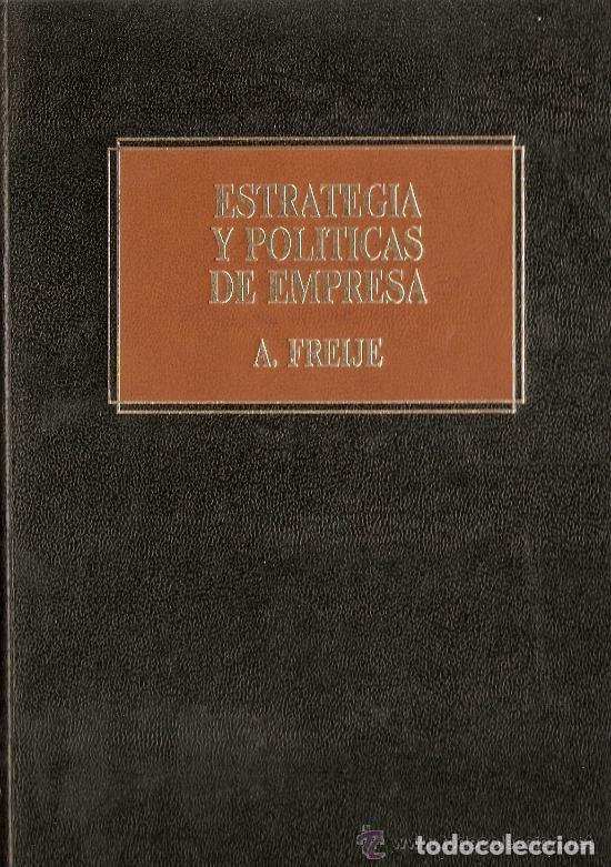 Second hand books: ESTRATEGIA Y POLITICAS DE EMPRESA (A. FREIJE) ED. DEUSTO - CARTONE - BUEN ESTADO - OFI15J
