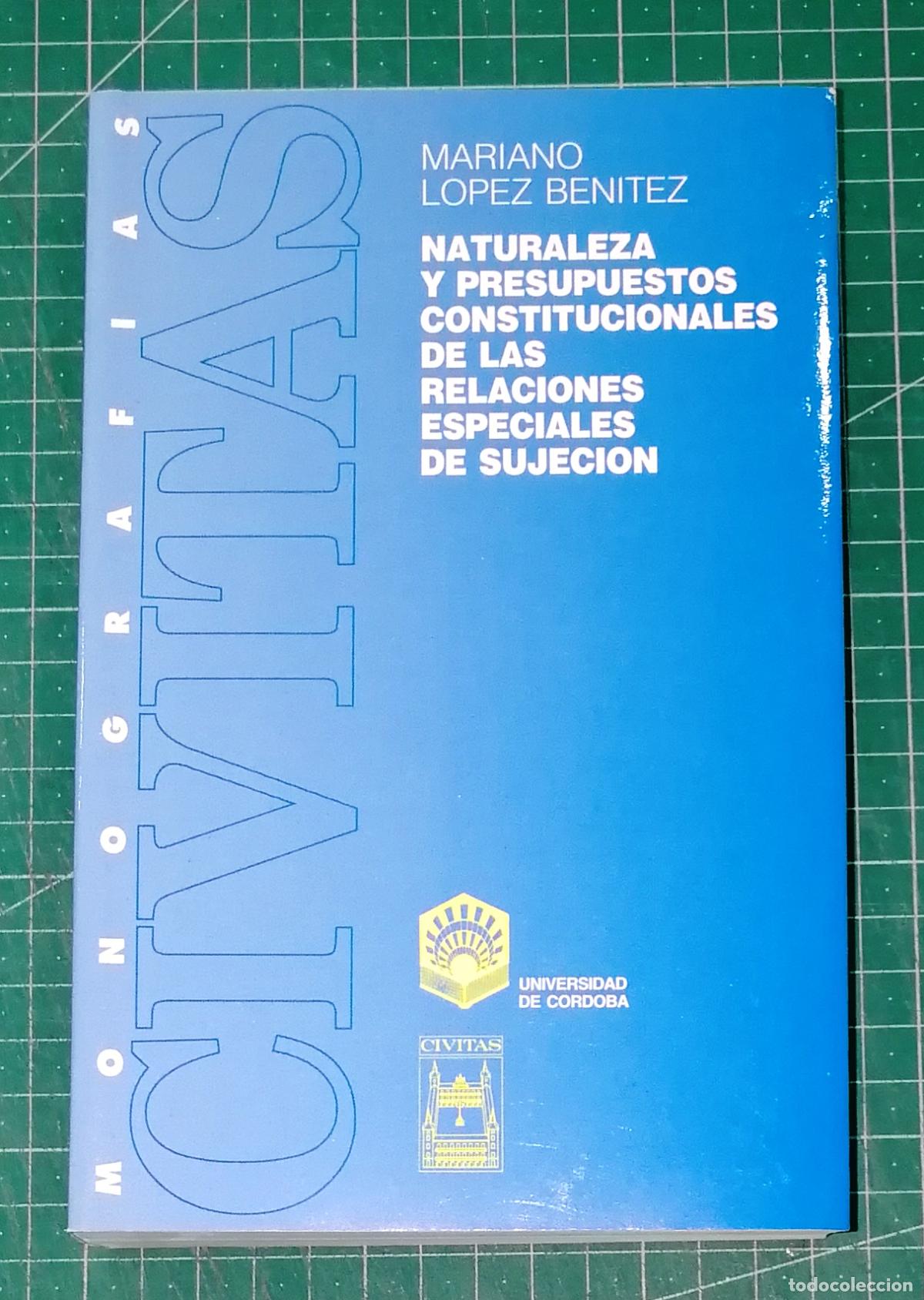 Libros de segunda mano: NATURALEZA Y PRESUPUESTOS CONSTITUCIONALES DE LAS RELACIONES ESPECIALES DE SUJECI&Oacute;N / Mariano L&oacute;pez