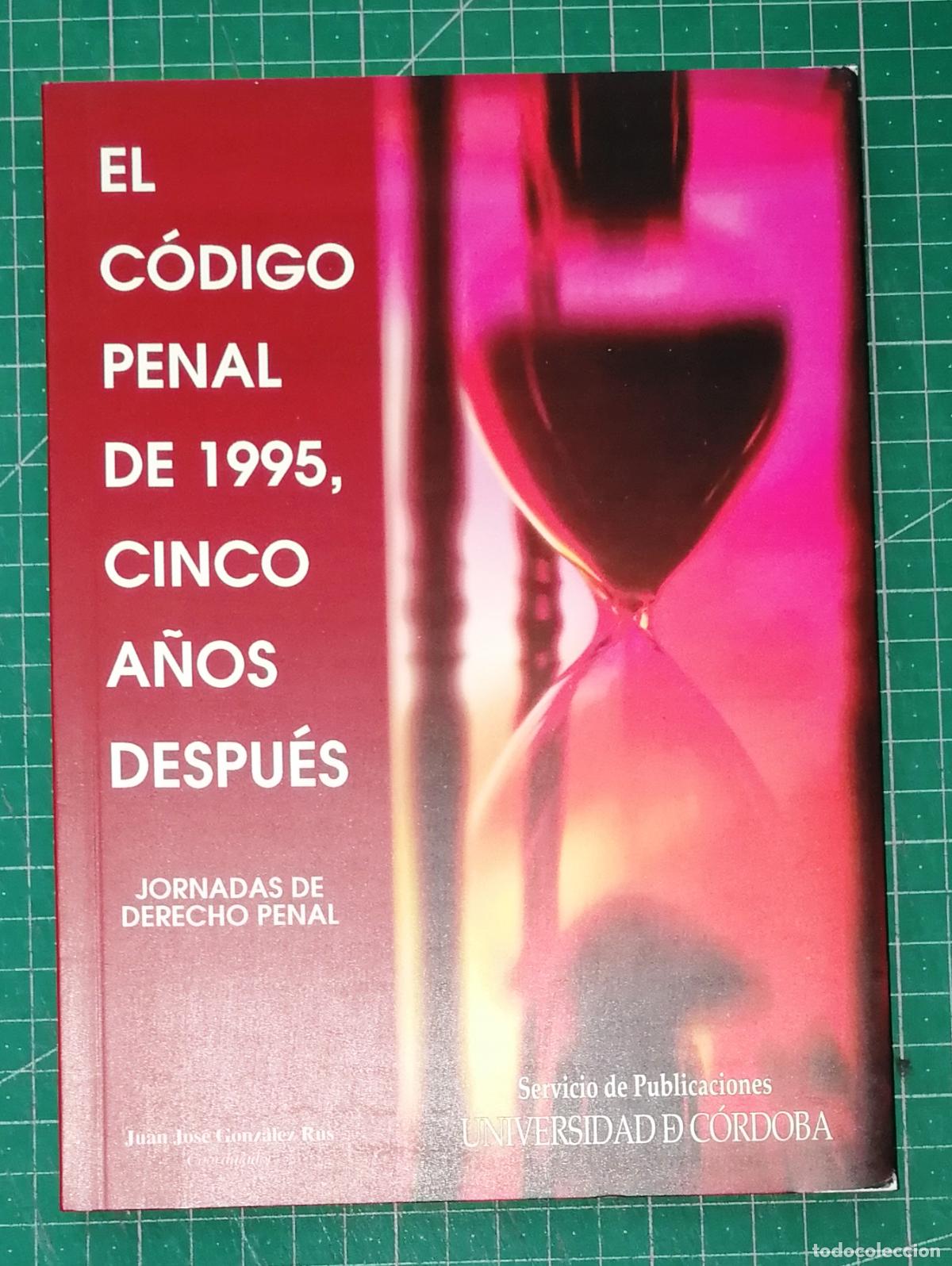 Libros de segunda mano: EL C&Oacute;DIGO PENAL DE 1995, CINCO A&Ntilde;OS DESPU&Eacute;S : Jornadas de Derecho Penal / Juan Jos&eacute; Gonz&aacute;lez Rus (co