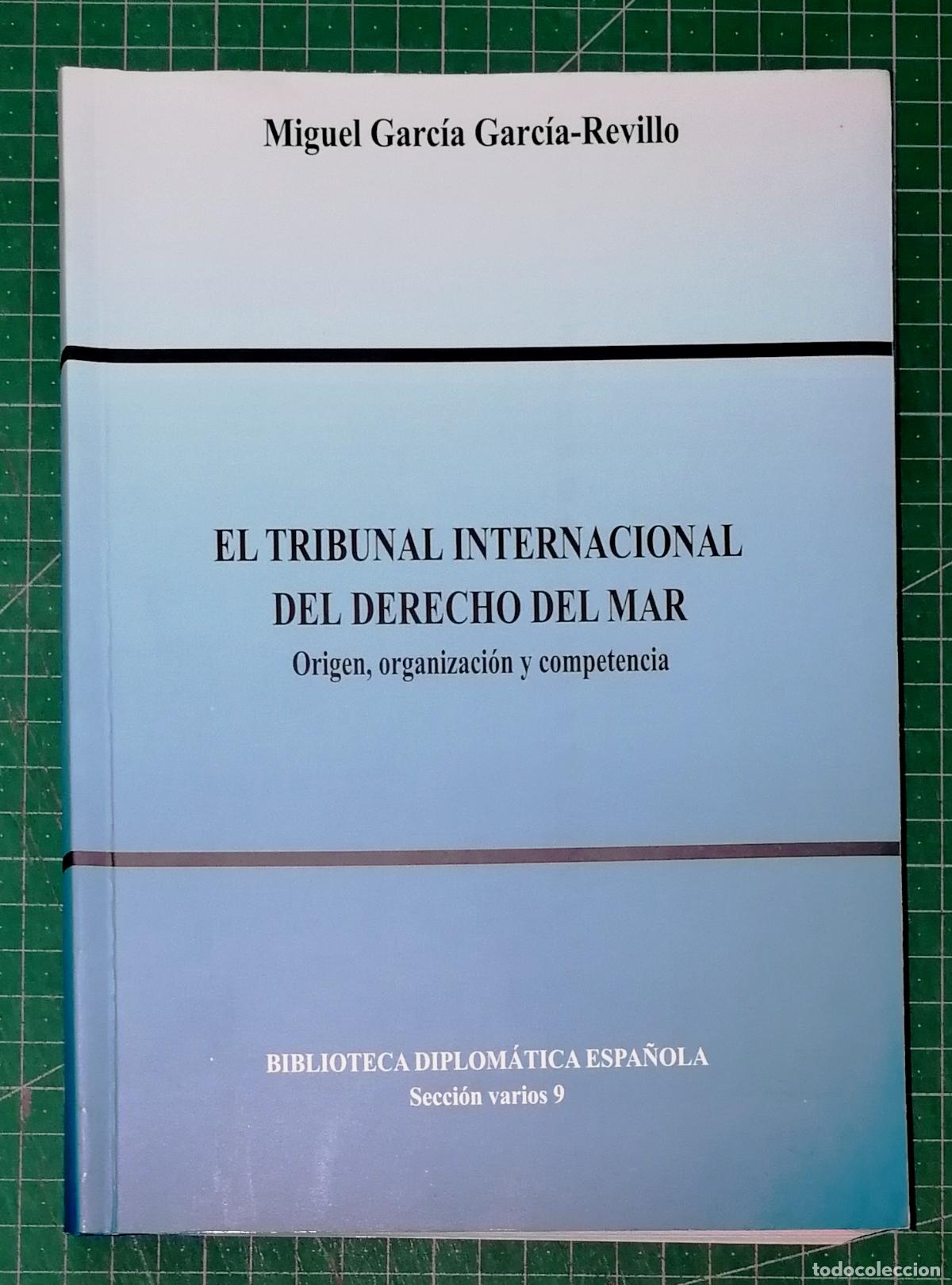 Libros de segunda mano: EL TRIBUNAL INTERNACIONAL DEL DERECHO DEL MAR Origen, organizaci&oacute;n... / Miguel Garc&iacute;a Garc&iacute;a-Revillo