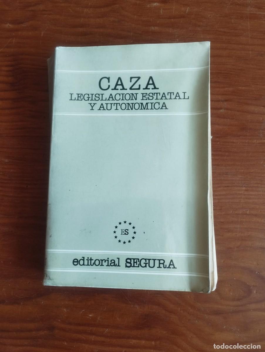 Libros de segunda mano: Caza. Legislaci&oacute;n estatal y auton&oacute;mica&rdquo;, una obra de referencia editada por la Editorial Segura