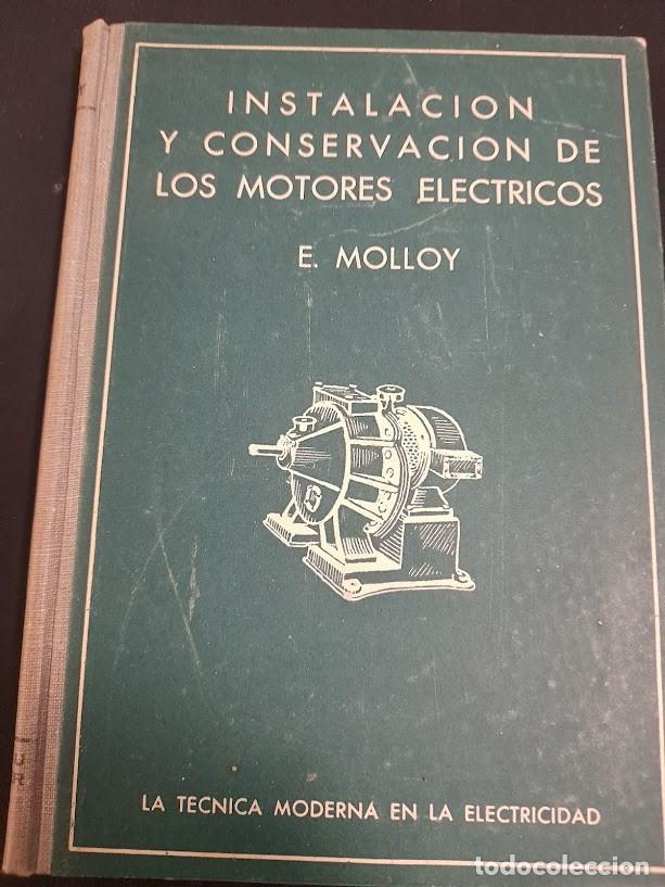 Libros de segunda mano: INSTALACI&Oacute;N Y CONSERVACI&Oacute;N DE LOS MOTORES EL&Eacute;CTRICOS - A&Ntilde;O 1947 - ILUSTRADO-E. MOLLOY