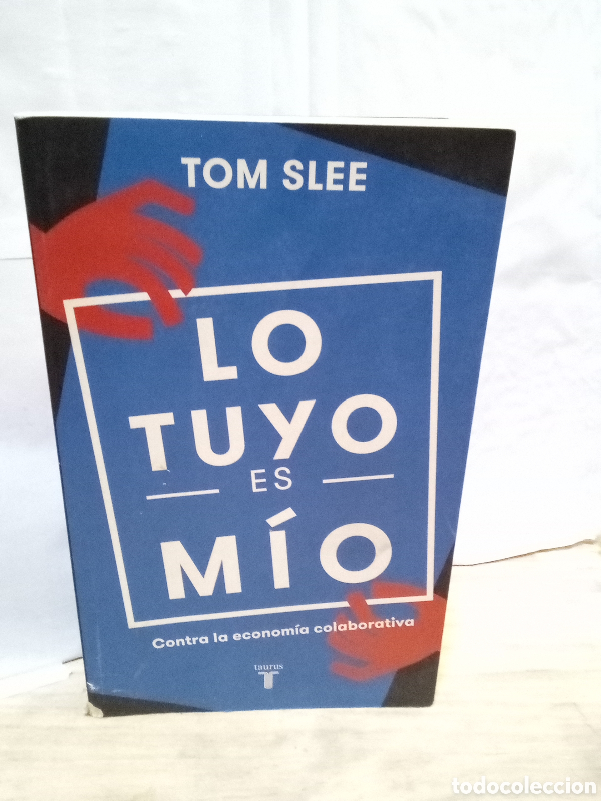 Livres d'occasion: Lo tuyo es m&iacute;o contra la econom&iacute;a colaborativa