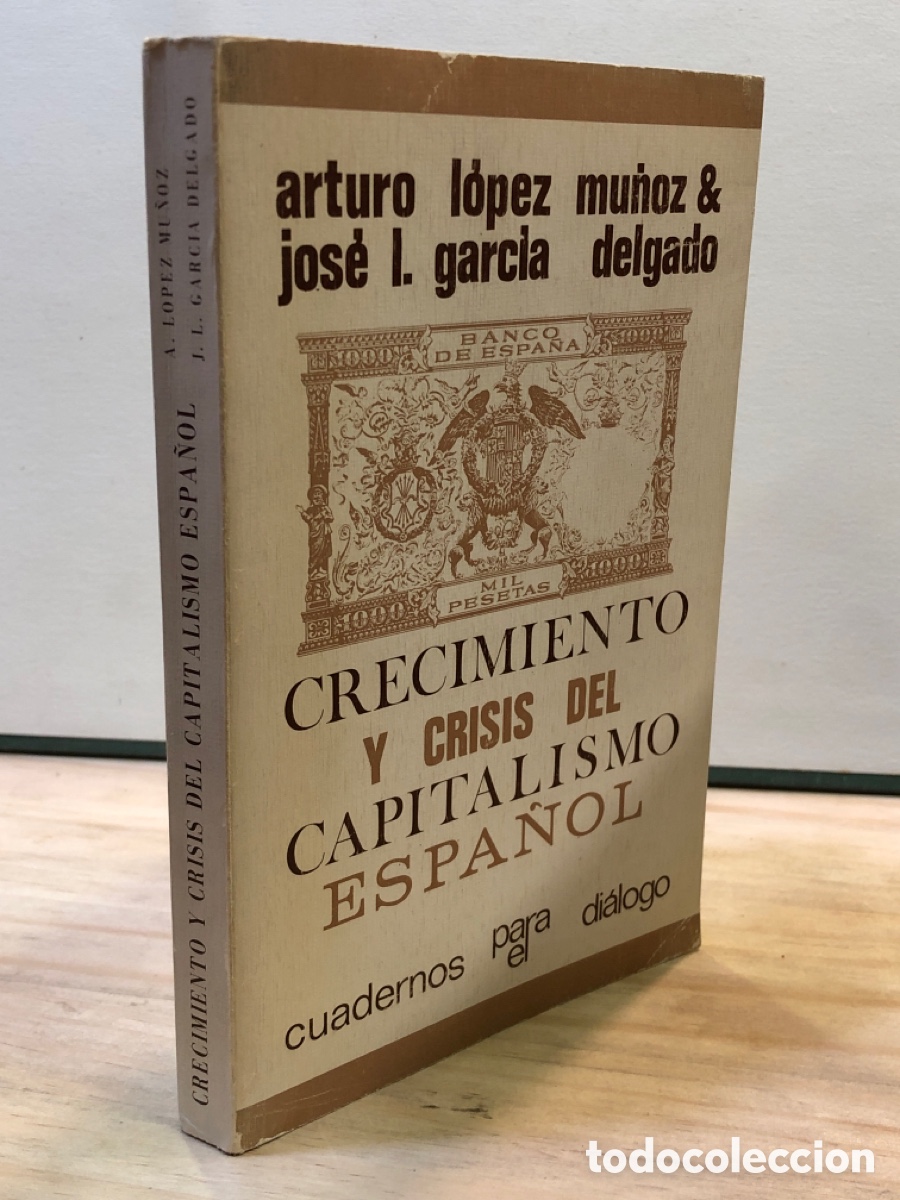 Livres d'occasion: Arturo L&oacute;pez Mu&ntilde;iz & Jose L. Garc&iacute;a Delgado - Crecimiento y crisis del capitalismo espa&ntilde;ol