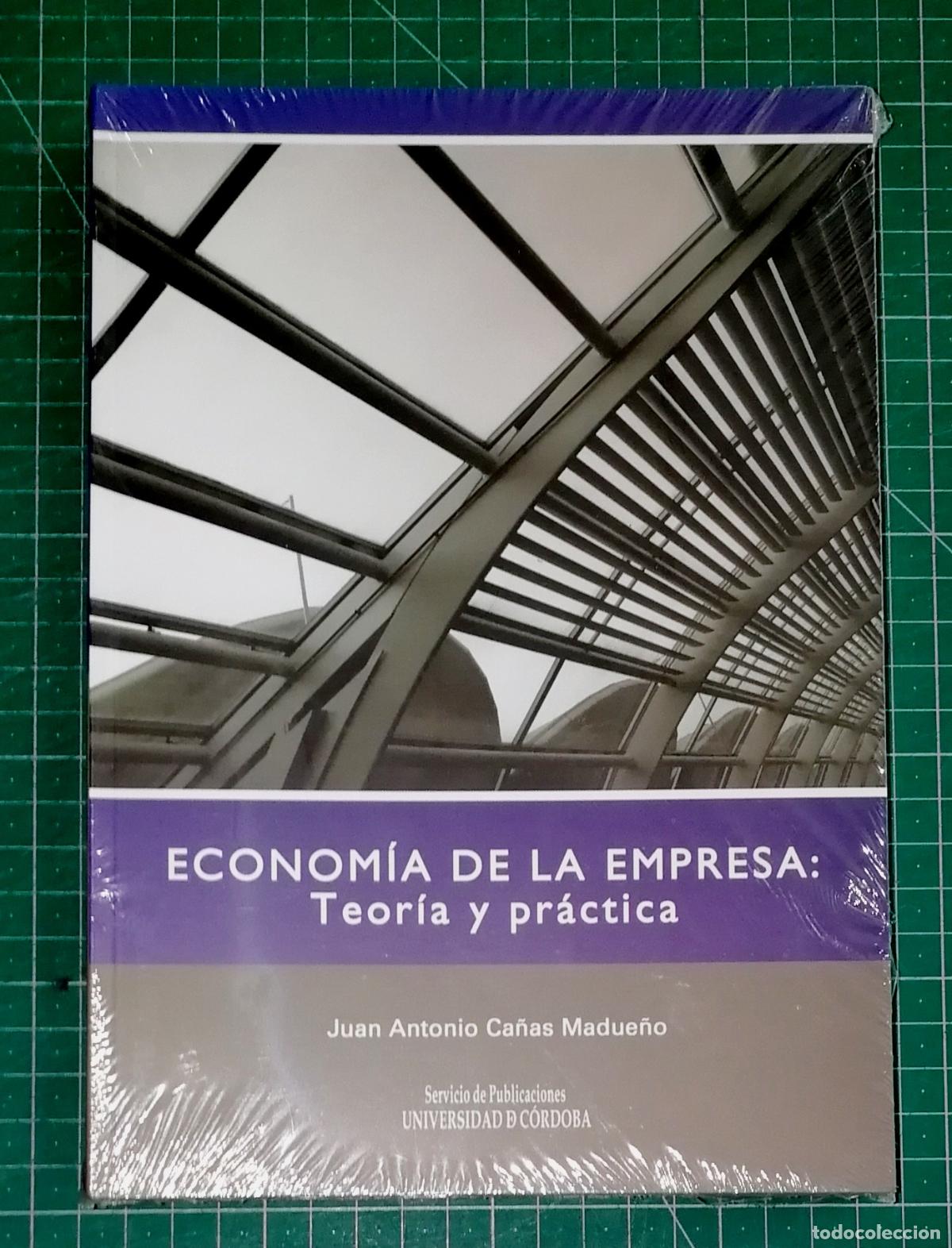 Libros de segunda mano: ECONOM&Iacute;A DE LA EMPRESA : Teor&iacute;a y pr&aacute;ctica / Juan A. Ca&ntilde;as Madue&ntilde;o. - Universidad de C&oacute;rdoba, 2009