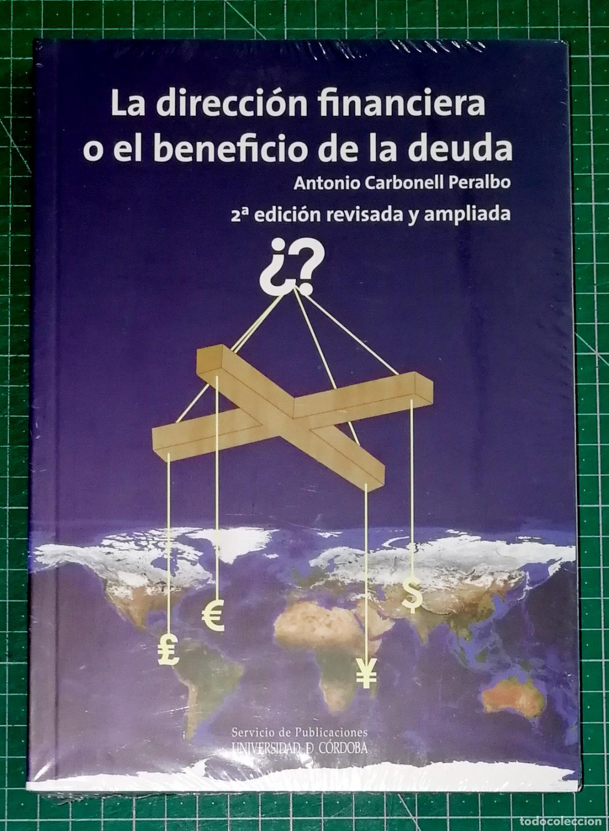 Libros de segunda mano: LA DIRECCI&Oacute;N FINANCIERA O EL BENEFICIO DE LA DEUDA / Antonio Carbonell Peralbo