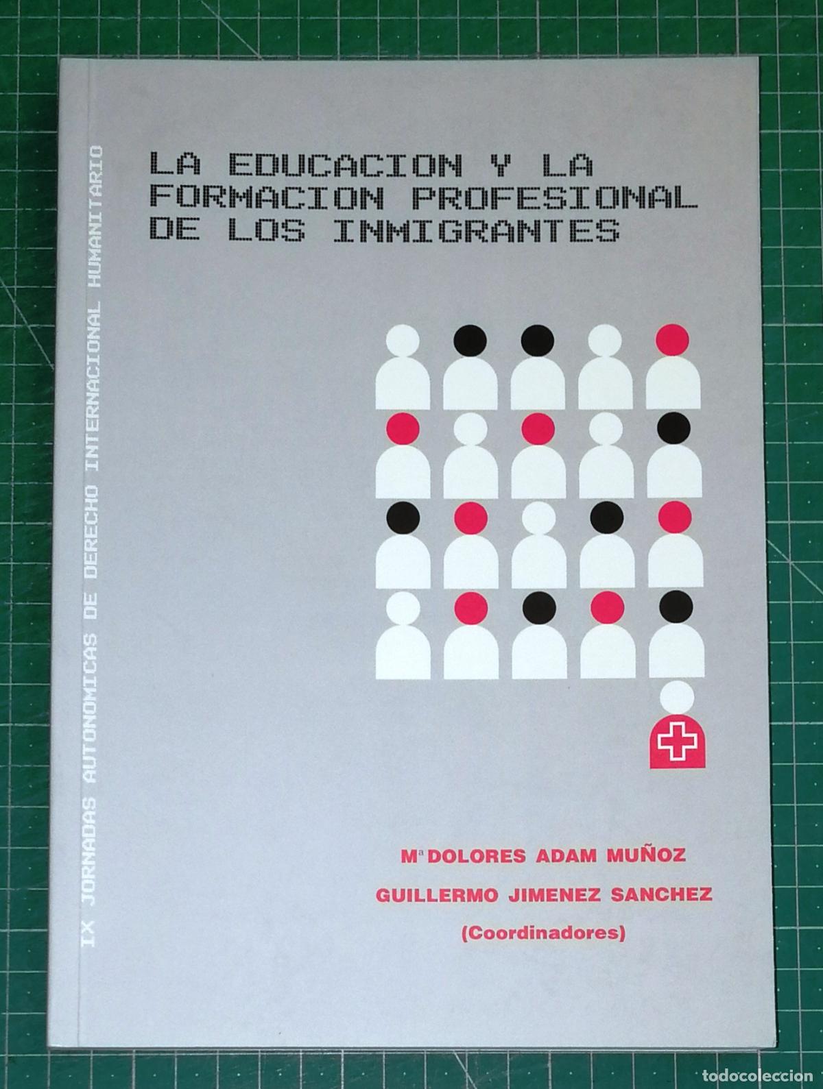 Libros de segunda mano: EDUCACI&Oacute;N Y FORMACI&Oacute;N PROFESIONAL DE LOS INMIGRANTES / IX Jornadas Auton&oacute;micas Derecho Internacional