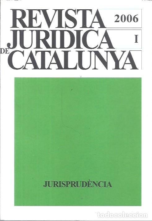 Libros de segunda mano: REVISTA JURIDICA DE CATALUNYA A&Ntilde;O TOMO I 2006 JURISPRUDENCIA