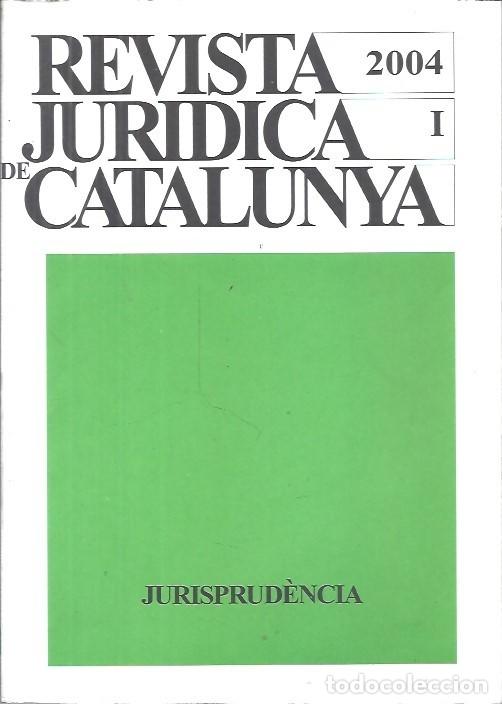 Libros de segunda mano: REVISTA JURIDICA DE CATALUNYA TOMO I A&Ntilde;O 2004 JURISPRIDENCIA
