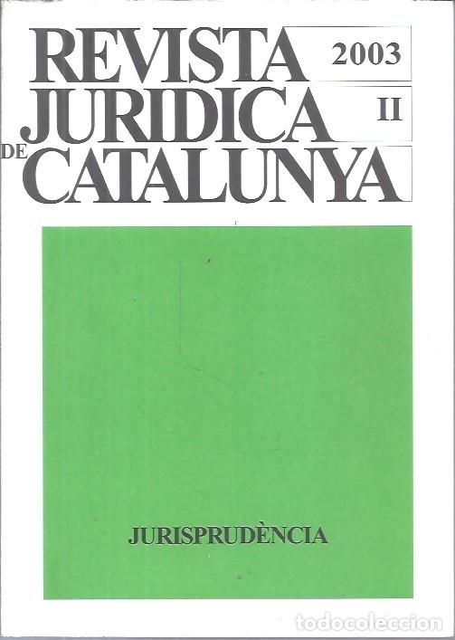 Libros de segunda mano: REVISTA JURIDICA DE CATALUNYA TOMO II A&Ntilde;O 2003 JURISPRUDENCIA